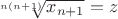 $\sqrt[n(n+1)]{x_{n+1}}=z$