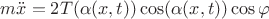 $m\ddot{x} = 2T(\alpha(x,t)) \cos(\alpha(x,t))\cos\varphi $