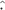 $\hat\cdot$