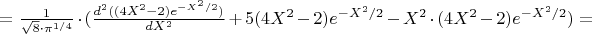 $=\frac{1}{\sqrt{8}\cdot \pi^{1/4}} \cdot ( \frac{d^2((4X^2-2)e^{-X^2/2})}{dX^2}+5(4X^2-2)e^{-X^2/2}-X^2 \cdot (4X^2-2)e^{-X^2/2})=$