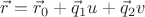 $\vec{r}=\vec{r}_0+\vec{q}_1 u+\vec{q}_2v$