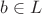 $b\in L$