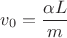 $v_0=\dfrac{\alpha L}{m}$