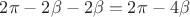 $2\pi -2\beta -2\beta = 2\pi -4\beta$