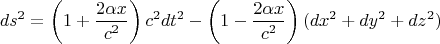 $$ds^2=\left(1+\dfrac{2\alpha x}{c^2}\right)c^2dt^2-\left(1-\dfrac{2\alpha x}{c^2}\right)(dx^2+dy^2+dz^2)$$