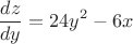 $$\frac{dz}{dy}=24y^2-6x$$