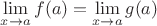 $\lim\limits_{x\to a} f(a)=\lim\limits_{x\to a} g(a)$