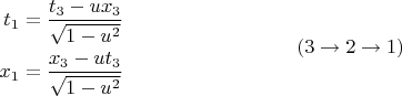 $$\begin{aligned}t_1 = \frac {t_3 - u x_3} {\sqrt{1-u ^2}} \\ x_1 = \frac {x_3 - u t_3} {\sqrt{1-u ^2}}\end{aligned} \eqno (3 \to 2 \to 1)$$