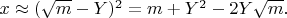 $x \approx (\sqrt{m}-Y)^2=m+Y^2-2Y\sqrt{m}.$