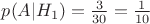 $p(A|H_1) = \frac{3}{30}=\frac{1}{10}$