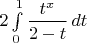 $2\int\limits_0^1\dfrac{t^x}{2-t}\,dt$