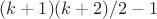 $(k + 1)(k + 2) / 2 - 1$