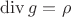 $\operatorname{div} g=\rho$