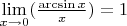 $\lim\limits_{x\to0}(\frac{\arcsin x}{x})=1$