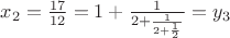 $x_2 = \frac{17}{12}=1+\frac{1}{2+\frac{1}{2+\frac{1}{2}}}=y_3$