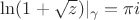 $\ln(1+\sqrt z)|_\gamma=\pi i$