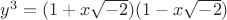 $y^3=(1+x\sqrt{-2})(1-x\sqrt{-2})$