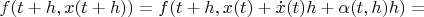 $f(t+h,x(t+h))=f(t+h, x(t)+\dot x(t)h+\alpha(t,h)h)=$