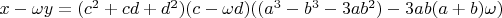$x-\omega y = (c^2+cd+d^2)(c-\omega d)((a^3-b^3-3ab^2)-3ab(a+b)\omega)$