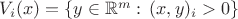 $V_i(x)=\{y\in \mathbb{R}^m:\,(x,y)_i>0\}$