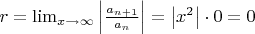 $r=\lim_{x \to \infty }\left | \frac{a_{n+1}}{a_{n}} \right | = \left |x^{2}  \right |\cdot 0 = 0$