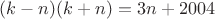 $(k-n)(k+n)=3n+2004$