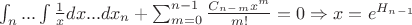 $\int _{n}...\int\frac{1}{x}dx...dx_{n}+\sum_{m=0}^{n-1}\frac{C_n_-_mx^{m}}{m!}=0\Rightarrow x=e^{H_n_-_1}$