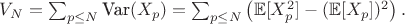 $ V_N = \sum_{p \leq N} \text{Var}(X_p) = \sum_{p \leq N} \left( \mathbb{E}[X_p^2] - (\mathbb{E}[X_p])^2 \right). $