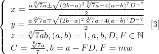 $$\left\{
\begin{array}{lcl}
 x=\frac{a\sqrt[6]{7a}\pm\sqrt{(2b-a)^2\sqrt[3]{7a}-4(a-b)^7D^{-7}}}{2} \\
 y=\frac{a\sqrt[6]{7a}\mp\sqrt{(2b-a)^2\sqrt[3]{7a}-4(a-b)^7D^{-7}}}{2} \ \ \eqno[3]\\
 z=\sqrt[6]{7a}b,(a,b)=1,a,b,D,F\in\mathbb{N}\\
 C=\frac{\sqrt[6]{7a}}{7},b=a-FD,F=mw\\
\end{array}
\right.$$