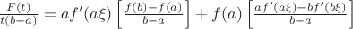 $\frac {F(t)}{t(b-a)}=af'(a\xi)\left[ \frac{f(b)-f(a)}{b-a}\right] +  f(a)\left[ \frac {af'(a\xi)-bf'(b\xi)}{b-a}\right]$