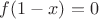 $f(1-x)=0$