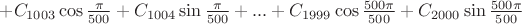 $ + C_{1003} \cos{\frac{\pi}{500}}+C_{1004} \sin{\frac{\pi}{500}} +...+ C_{1999} \cos{\frac{500 \pi}{500}}+C_{2000} \sin{\frac{500 \pi}{500}}$