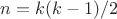 $n=k(k-1)/2$