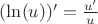 $(\ln(u))'=\frac{u'}{u}$