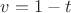 $v=1-t$