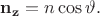 $\mathbf{n_z}=n\cos\vartheta.$