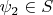 $\psi_2\in S$