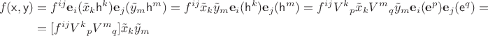 $$
\begin{align*}
f(\mathsf  x, \mathsf y) &= f^{ij} \mathbf e_i(\tilde x_k \mathsf h^k) \mathbf e_j(\tilde y_m \mathsf h^m) = f^{ij} \tilde x_k \tilde y_m \mathbf e_i(\mathsf h^k) \mathbf e_j(\mathsf h^m) = f^{ij} {V^k}_p \tilde x_k {V^m}_q \tilde y_m \mathbf e_i(\mathbf e^p) \mathbf e_j(\mathsf e^q) =\\&= [f^{ij} {V^k}_p {V^m}_q] \tilde x_k \tilde y_m
\end{align*}
$$