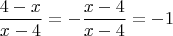 $$\frac{4-x}{x-4}=-\frac{x-4}{x-4}=-1$$