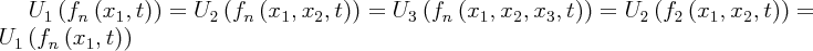 \large $ U_{1} \left(f_{n} \left(x_{1}, t \right)\right) = U_{2} \left(f_{n} \left(x_{1}, x_{2}, t \right)\right) = U_{3}\left(f_{n} \left(x_{1}, x_{2}, x_{3}, t \right)\right) = U_{2} \left(f_{2} \left(x_{1}, x_{2}, t \right)\right) = U_{1} \left(f_{n} \left(x_{1}, t \right)\right)$