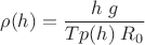 $$ 
\rho(h)=
\frac{h\;g}{Tp(h)\;R_0}
$$