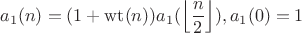 $$a_1(n)=(1+\operatorname{wt}(n))a_1(\left\lfloor\frac{n}{2}\right\rfloor), a_1(0)=1$$ $$a_1(n)=(1+\operatorname{wt}(n))a_1(\left\lfloor\frac{n}{2}\right\rfloor), a_1(0)=1$$