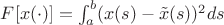 $F[x(\cdot)]=\int_a^b(x(s)-\tilde x(s))^2ds$