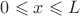 $0\leqslant x \leqslant L$