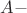 $A -$