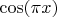 $\cos(\pi x)$