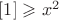 \left[ {1} \right] \geqslant x^{2}