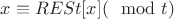 $x\equiv RESt[x] (\mod t)