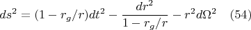 $$ds^2=(1-r_g/r)dt^2-\frac{dr^2}{1-r_g/r}-r^2d{\Omega}^2 \quad(54)$$