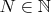 $N\in \mathbb{N}$